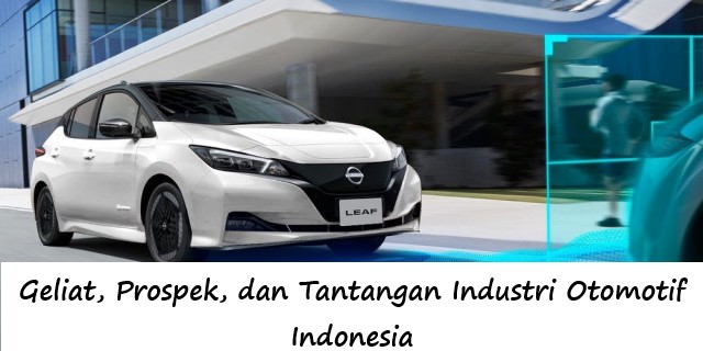 Geliat, Prospek, dan Tantangan Industri Otomotif Indonesia